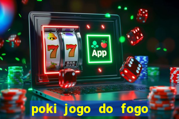 poki jogo do fogo e agua